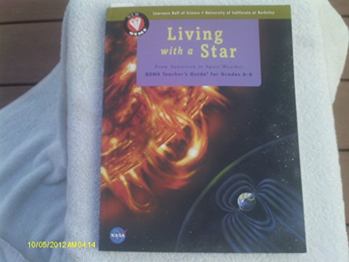 Beispielbild fr Living with a Star: From Sunscreen to Space Weather GEMS Teachers Guide for Grades 6-8 zum Verkauf von Goodwill