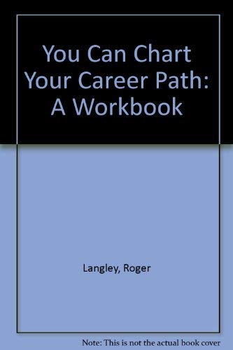 You Can Chart Your Career Path: A Workbook (9780925052056) by Langley, Roger