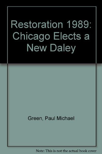 Stock image for Restoration, 1989 : Chicago Elects a New Daley for sale by Better World Books