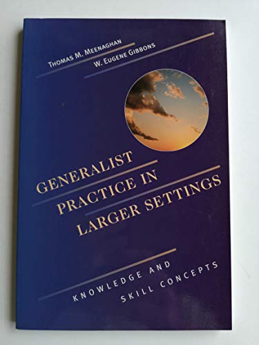 Imagen de archivo de Generalist Practice in Larger Settings : Knowledge and Skill Concepts a la venta por Amazing Books Pittsburgh