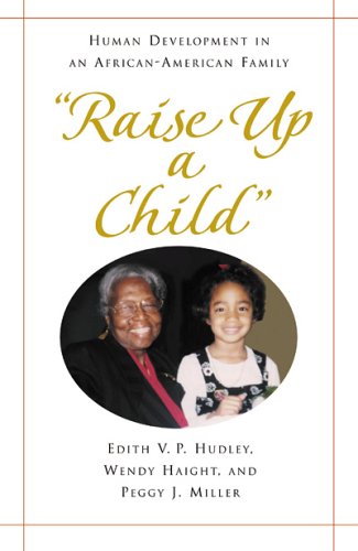 Stock image for Raise Up a Child: Human Development in an African-American Family for sale by ThriftBooks-Dallas