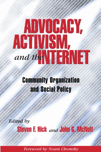 Advocacy, Activism, and the Internet: Community Organization and Social Policy (9780925065605) by Hick, Steven; McNutt, John G.