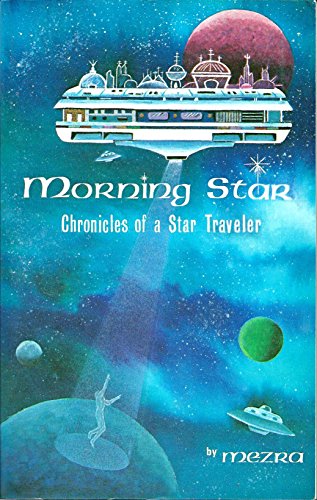 Beispielbild fr Morning Star: Chronicles of a Star Traveler zum Verkauf von Downtown Atlantis Books