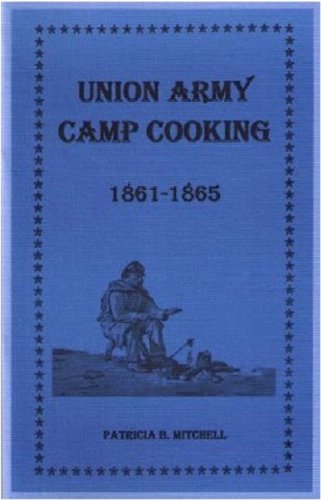 9780925117298: Union Army camp cooking (Patricia B. Mitchell foodways publications)