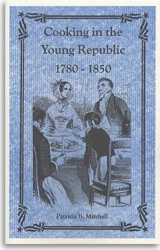 Beispielbild fr Cooking in the Young Republic, 1780-1850 zum Verkauf von Wonder Book