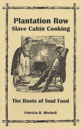 Stock image for Plantation Row Slave Cabin Cooking: The Roots of Soul Food for sale by GF Books, Inc.