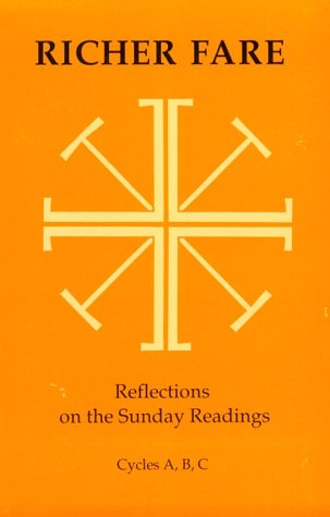 Richer Fare for the Christian People: Reflections on the Sunday Readings of Cycles A, B, C