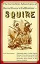 Stock image for The Incredible Adventures of Daniel Boone's Kid Brother, Squire for sale by Half Price Books Inc.