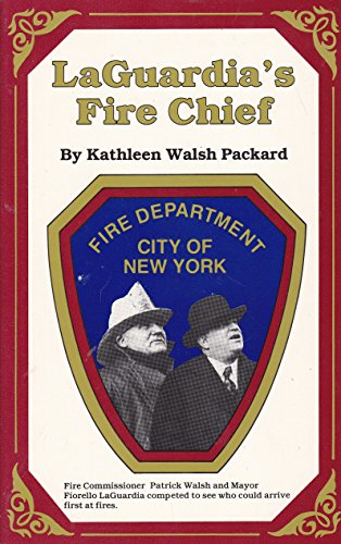 Stock image for Laguardia's Fire Chief: The Story of Patrick Walsh, an Irish-American Fire Chief for sale by SecondSale