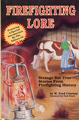 Stock image for Firefighting Lore: Strange but True Stories from Firefighting History (Fire service history series) for sale by SecondSale