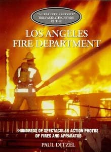 Stock image for Los Angeles Fire Department: Century of Service the Fascinating Story Hundreds of Spectacular Action Photos of Fires And Apparatus for sale by GoldenWavesOfBooks