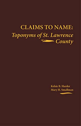 9780925168108: Claims to Name: Toponyms of St. Lawrence County