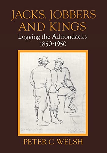 Jacks, Jobbers and Kings: Logging the Adirondacks, 1850-1950
