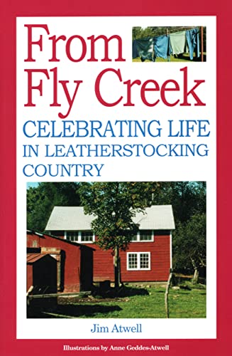From Fly Creek Celebrating Life In Leatherstocking Country [ Signed By The Author]