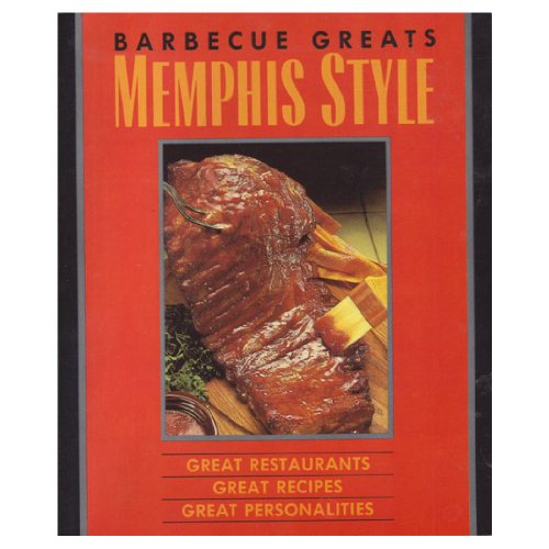 Beispielbild fr Barbeque Greats - Memphis Style : Great Restaurants, Great Recipes and Great Personalities zum Verkauf von Better World Books