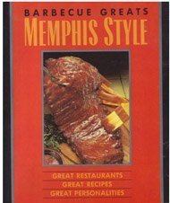 Stock image for Barbeque Greats - Memphis Style : Great Restaurants, Great Recipes and Great Personalities for sale by Better World Books