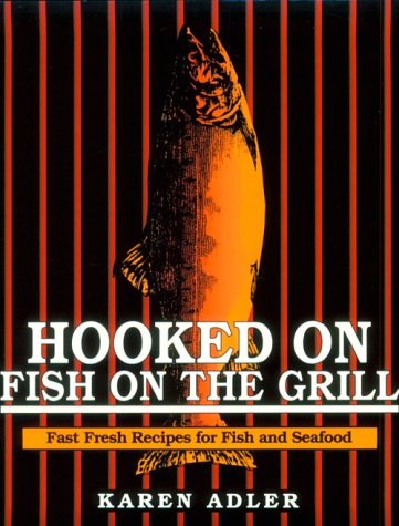 Beispielbild fr Hooked on Fish on the Grill zum Verkauf von Wonder Book