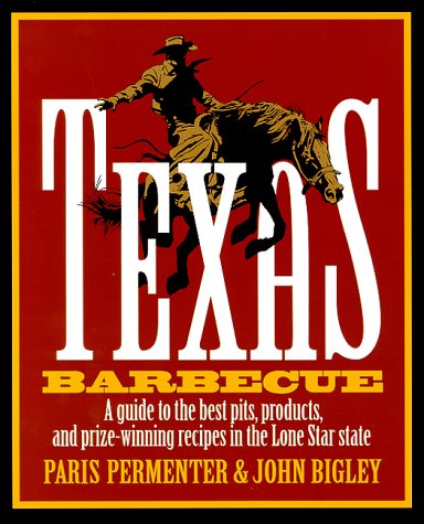 Stock image for Texas Barbecue: A Guide to the Best Pits, Products, and Prize-Winning Recipes in the Lone Star State for sale by ThriftBooks-Atlanta