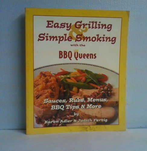 Stock image for Easy Grilling & Simple Smoking with the BBQ Queens: Sauces, Rubs, Menus, BBQ Tips & More for sale by Reliant Bookstore