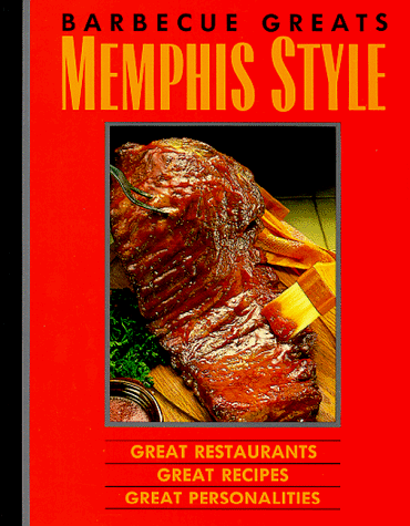 Beispielbild fr Barbecue Greats : Memphis Style : Great Restaurants Great Recipes Great Personalities zum Verkauf von Better World Books