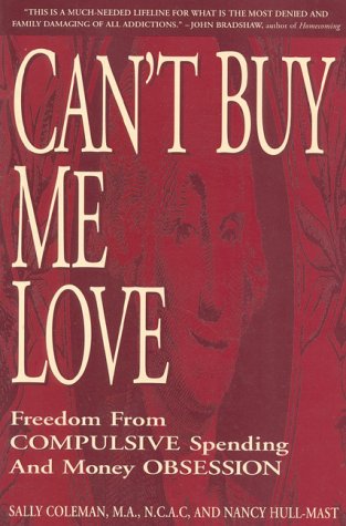 Imagen de archivo de Can't Buy Me Love: Freedom from Compulsive Spending and Money Obesession a la venta por AwesomeBooks