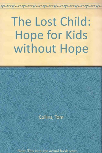 9780925190529: The Lost Child: Hope for Kids Without Hope