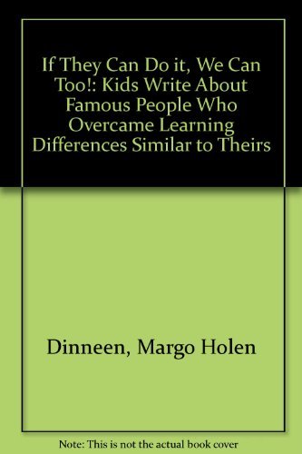 9780925190611: If They Can Do It, We Can Too!: Kids Write About Famous People Who Overcame Learning Differences Similar to Theirs