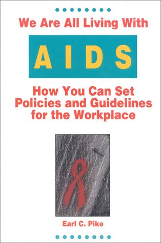 WE ARE ALL LIVING WITH AIDS How You Can Set Policies and Guidelines for the Workplace