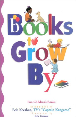 Stock image for Books to Grow by: Fun Children's Books Recommended by Bob Keeshan for sale by ThriftBooks-Atlanta