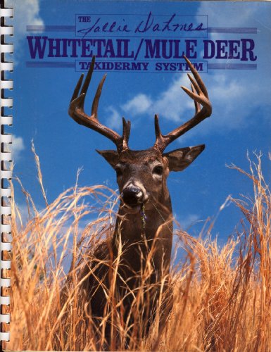 The Sallie Dahmes Whitetail/Mule Deer Taxidermy System (9780925245038) by Dahmes, Sallie; Williamson, Bob; Edwards, Ken