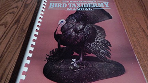 Breakthrough Bird Taxidermy Manual (9780925245083) by Dahmes, Sallie
