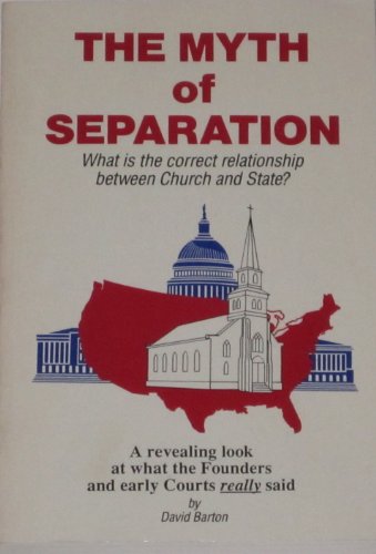 9780925279057: The Myth of Seperation (What is the correct relationship between Church and State)