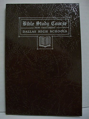 9780925279286: Bible Study Course New Testament Dallas High School