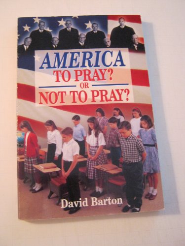 Beispielbild fr America: To Pray or Not to Pray zum Verkauf von Wonder Book