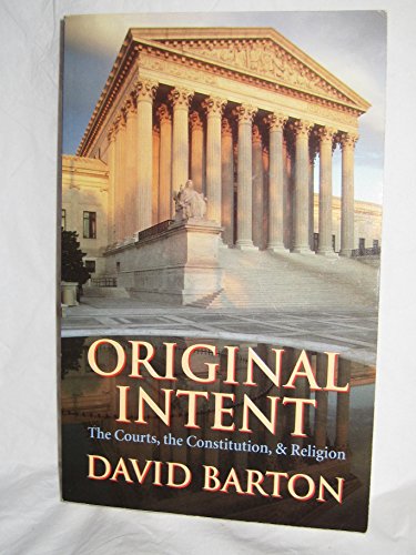 9780925279507: Original Intent: The Courts, the Constitution, and Religion
