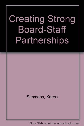Creating Strong Board-Staff Partnerships (9780925299864) by Simmons, Karen; Stern, Gary J.