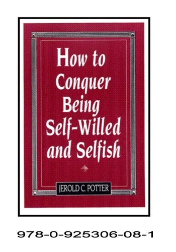 9780925306081: How to Conquer Being Self-willed and Selfish