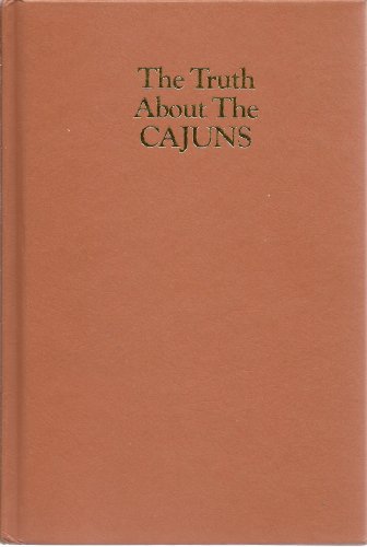 Imagen de archivo de The truth about the Cajuns a la venta por Books From California