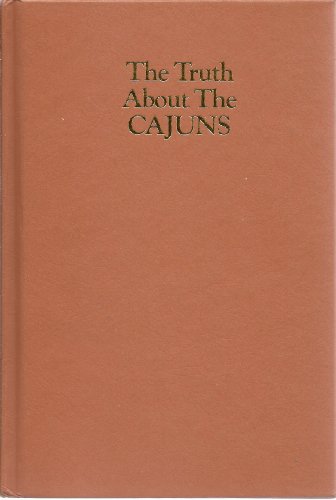9780925417008: Title: The truth about the Cajuns
