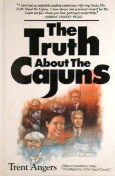 Stock image for The Truth About the Cajuns for sale by Ozark Relics and Rarities