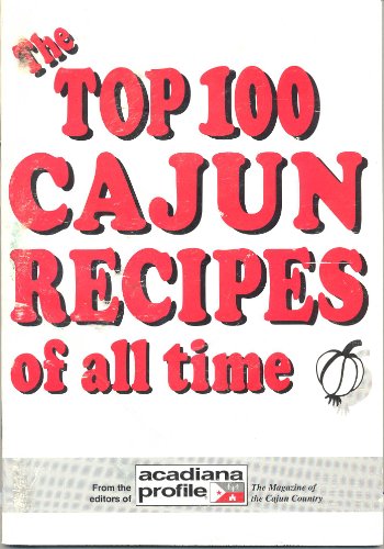 Beispielbild fr The Top 100 Cajun Recipes of All Time zum Verkauf von SecondSale