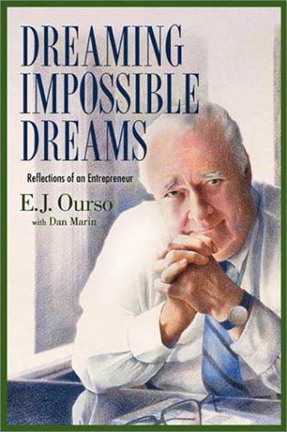 Dreaming Impossible Dreams: Reflections of an Entrepreneur (9780925417435) by E. J. Ourso; Dan Marin