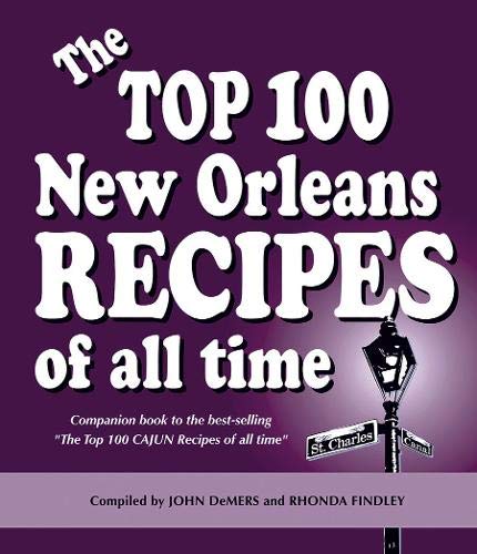 Stock image for The Top 100 New Orleans Recipes of All Time for sale by Wonder Book