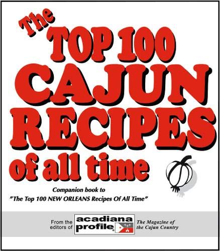 Beispielbild fr The Top 100 Cajun Recipes of All Time zum Verkauf von Goodwill of Colorado
