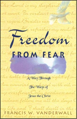 9780925417565: Freedom from Fear: A Way Through the Ways of Jesus the Christ