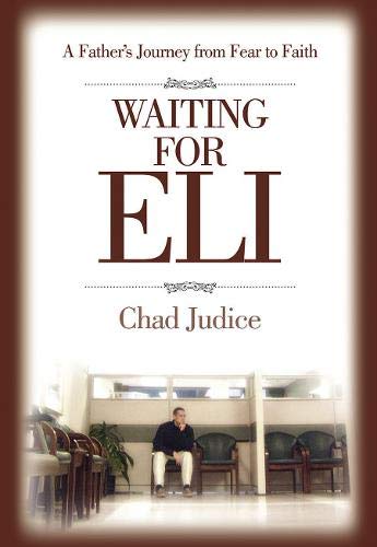 Beispielbild fr Waiting for Eli : A Father's Journey from Fear to Faith zum Verkauf von Better World Books