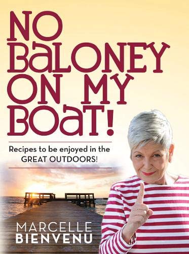 Imagen de archivo de No Baloney On My Boat! : Recipes to be Enjoyed in the Great Outdoors a la venta por Blue Vase Books