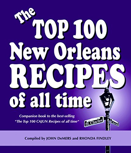 Stock image for The Top 100 New Orleans Recipes of all time for sale by SecondSale