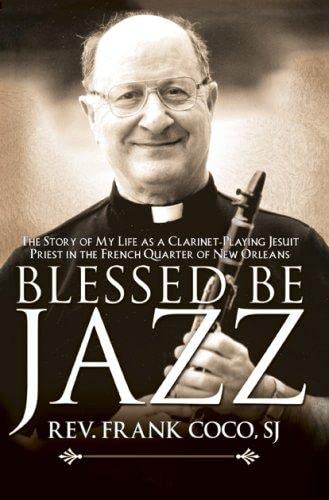 9780925417893: Blessed be Jazz: The Story of My Life as a Clarinet Playing Jesuit in French New Orleans