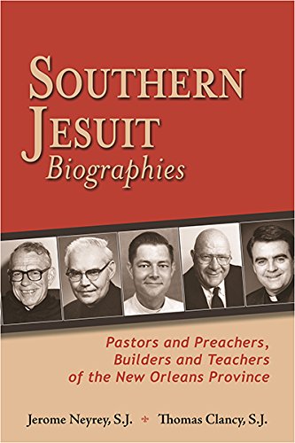 Stock image for Southern Jesuit Biographies: Pastors and Preachers, Builders and Teachers of the New Orleans Province for sale by GF Books, Inc.